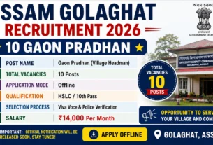 Assam Golaghat Recruitment 2026 for 10 Gaon Pradhan